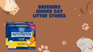 Breeders choice cat litter stores
