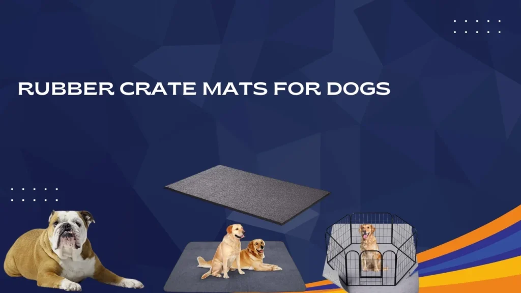 Rubber crate mats for dogs
